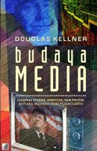Budaya Media : Cultural Studies, Identitas, dan Politik Antara Modern dan Postmodern