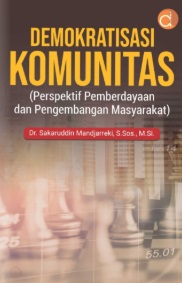 Demokratisasi Komunitas (Perspektif Pemberdayaan dan Pengembangan Masyarakat)