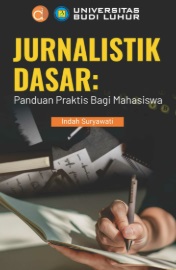 Jurnalistik Dasar : Penulis dan Jurnalistik Wajib Punya Buku Ini
