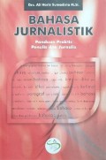 Bahasa Jurnalistik : Panduan Praktis Penulis dan Jurnalis