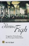 Ilmu Fiqh Penggalian Perkembangan dan Penerapan Hukum Islam