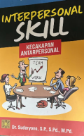 Interpersonal Skill : kecakapan antarpersonal