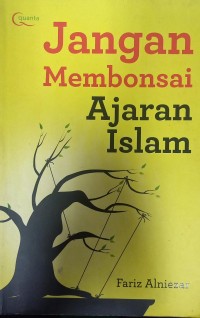 Image of Jangan membonsai ajaran Islam