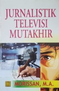 Jurnalistik Televisi Mutakhir