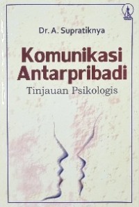 Komunikasi Antarpribadi : Tinjauan Psikologis
