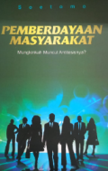 Pemberdayaan Masyarakat : mungkinkah Muncul Antitesisnya?
