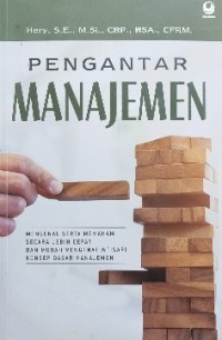 Image of Pengantar Manajemen : Mengenal Serta Memahami Secara Lebih Cepat dan Mudah Mengenai Intisari Konsep Dasar Manajemen