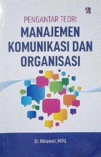 Pengantar Teori Manajemen Komunikasi dan Organisasi